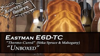 Eastman E6DTC ThermoCured Guitar quotUnboxedquot [upl. by Nairrad]