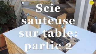 Scie sauteuse sur tablePartie 2 [upl. by Ahsiuqal]