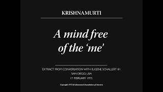 A mind free of the ‘me’  J Krishnamurti [upl. by Amanda]