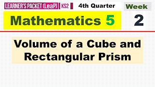 MATH 5  QUARTER 4  WEEK 2  VOLUME OF A CUBE AND RECTANGULAR PRISM [upl. by Aleekat609]