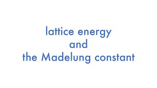 Lattice Energy and the Madelung Constant [upl. by Etra]