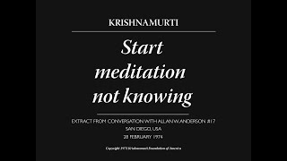 Start meditation not knowing  J Krishnamurti [upl. by Giff]