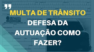 MULTA DE TRÂNSITO  DEFESA DA AUTUAÇÃO COMO FAZER [upl. by Vola792]