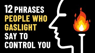 12 Gaslighting Phrases Abusive People Use To Control You [upl. by Aurlie]