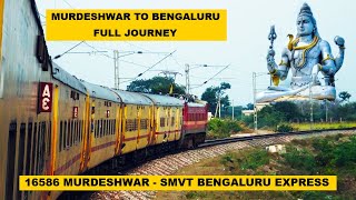 Murdeshwar To Bengaluru  Full Journey  16586 Murdeshwar  SMVT Bengaluru Express [upl. by Nnylrac699]