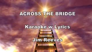 JIM REEVES quotAcross the Bridgequot Karaoke w lyrics [upl. by Gautea]