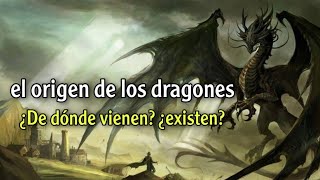 EL ORIGEN DE LOS DRAGONES ¿DE DÓNDE VIENEN ¿EXISTEN [upl. by Edan]