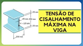 TENSÃO DE CISALHAMENTO MÁXIMA na Viga  CISALHAMENTO TRANSVERSAL [upl. by Buchanan]