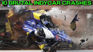 10 BRUTAL IndyCar Crashes [upl. by Wassyngton]