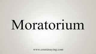 How To Say Moratorium [upl. by Fish]