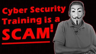 Why Cybersecurity Training is a SCAM [upl. by Harrat447]