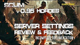 SCUM v095 Horde Server Settings Review  Incomplete Documentation [upl. by Eerehs]