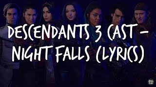 Descendants 3 Cast  Night Falls Lyrics [upl. by Ecenaj]