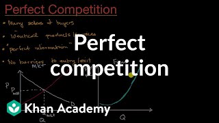 Perfect competition  Microeconomics  Khan Academy [upl. by Bernt575]