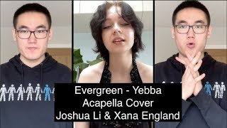 Evergreen  Yebba  Acapella cover by Joshua Li feat Xana England [upl. by Ayekat400]