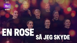 En rose så jeg skyde  DR Pigekoret LIVE [upl. by Pearlstein]