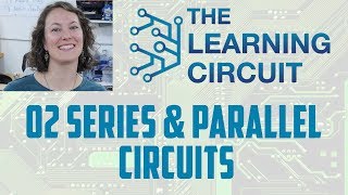 Series amp Parallel Circuits  The Learning Circuit [upl. by Tut903]