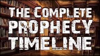 The Complete Prophecy Timeline [upl. by Ahsilad647]