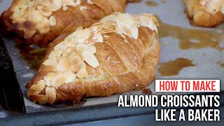 How to Make ALMOND CROISSANTS like a Baker [upl. by Matthieu357]