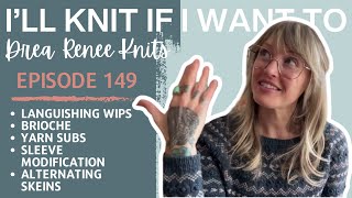 I’ll Knit If I Want To Episode 149 [upl. by Asamot791]