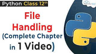 Full Chapter File Handling in Python Class 12  Python File Handling  Python for Class 12 CBSE [upl. by Eelaroc]