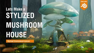 Lets make a Stylised Mushroom House  Blender tutorial [upl. by Analra]