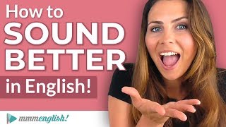 How to SOUND Better in English  Pronunciation Lesson [upl. by Woodall794]