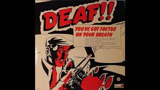 Youve Got FOETUS On Your Breath ‎– Deaf ‎Full Album HQ 1981 [upl. by Ianaj]