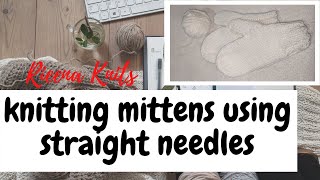 Knitting SIMPLE MITTENS using STRAIGHT NEEDLES [upl. by Nauqal]