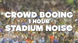 Booing Sounds  Crowd Booing Stadium Noise  1 Hour [upl. by Ydaj78]