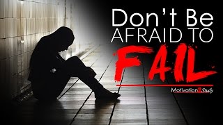 DONT BE AFRAID TO FAIL  Study Motivation 2017 [upl. by Nomla]