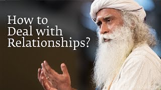 How to Deal with Relationships  Sadhguru [upl. by Jacinta]