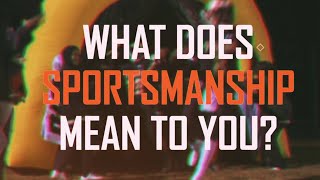 What Does Sportsmanship Mean To You [upl. by Yt320]