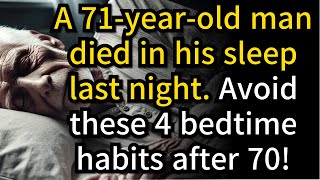 71 Year Old Man Died in His Sleep 4 Bedtime Habits You Must Avoid After 70 [upl. by Dnomrej]