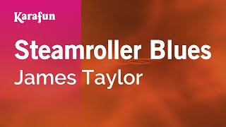 Steamroller Blues  James Taylor  Karaoke Version  KaraFun [upl. by Bender]