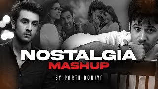 Nostalgia Mashup  Parth Dodiya  Bollywood Romantic Songs [upl. by Leirbaj]