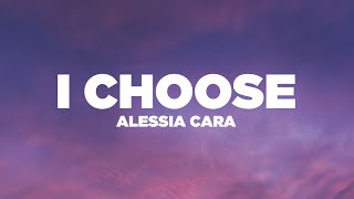 Alessia Cara  I Choose Lyrics  Lyric Video [upl. by Aronoel161]