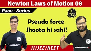 Newton Laws of Motion 08  Pseudo Force  Effective Gravity  Class 11  NEET  IIT JEE Pace Series [upl. by Nirtak]