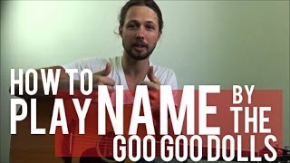 Name  Goo Goo Dolls  Guitar Lesson  Tutorial [upl. by Keare697]