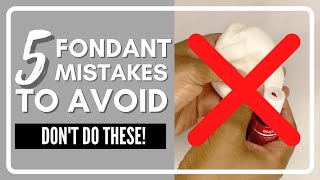 5 Fondant Mistakes to Avoid for Cake Decorating Beginners [upl. by Imre]