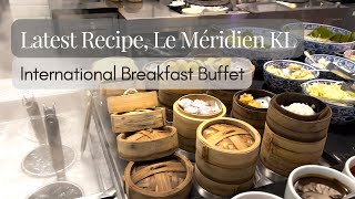 LATEST RECIPE  LE MÉRIDIEN KL  Breakfast Buffet Review 2023 [upl. by Lucian912]