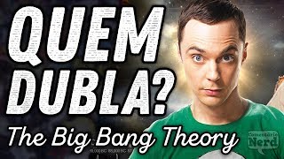 CONHEÇA OS DUBLADORES DO THE BIG BANG THEORY [upl. by Gnav]