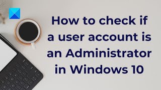 How to check if you have Admin rights on Windows 10 [upl. by Corbin]