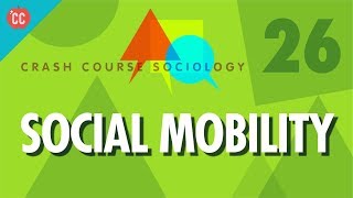 Social Mobility Crash Course Sociology 26 [upl. by Leirza763]