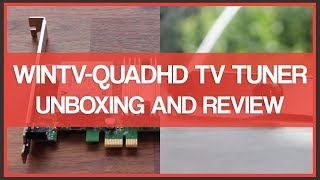 Hauppauge WinTVquadHD PCIe TV Tuner  Unboxing amp Review [upl. by Aibos]