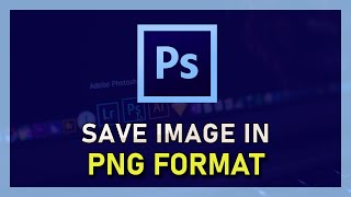 Photoshop CC  How To Save Transparent Background PNG [upl. by Ramsdell455]