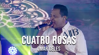 Cuatro Rosas Omar Geles Live [upl. by Rimhsak]