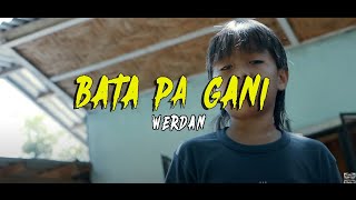 Werdan  Bata Pa Gani Official Music Video [upl. by Myron281]