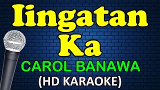 IINGATAN KA  Carol Banawa HD Karaoke [upl. by Gemmell]