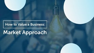 How to Value Your Business  Market Approach [upl. by Gen68]